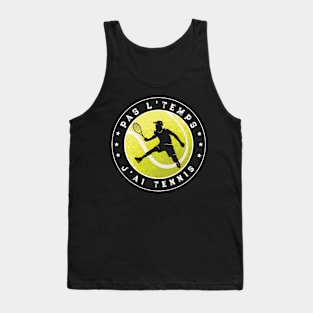 Pas L'Temps J'ai Tennis idee cadeau tennisman Tank Top